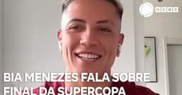 Bia Menezes comenta sobre final da Supercopa Feminina